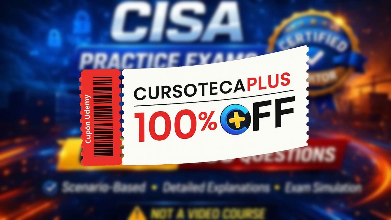 Cupón Udemy | Exámenes de Práctica CISA: 300 Preguntas Realistas - 2026 Actualizado