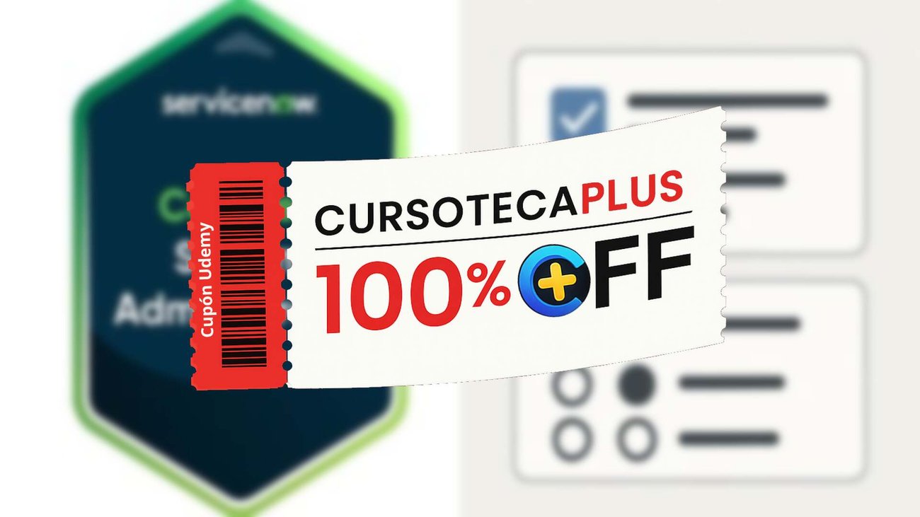 Cupón Udemy | ServiceNow CSA Practice Tests 2026 - Zurich Exam Prep
