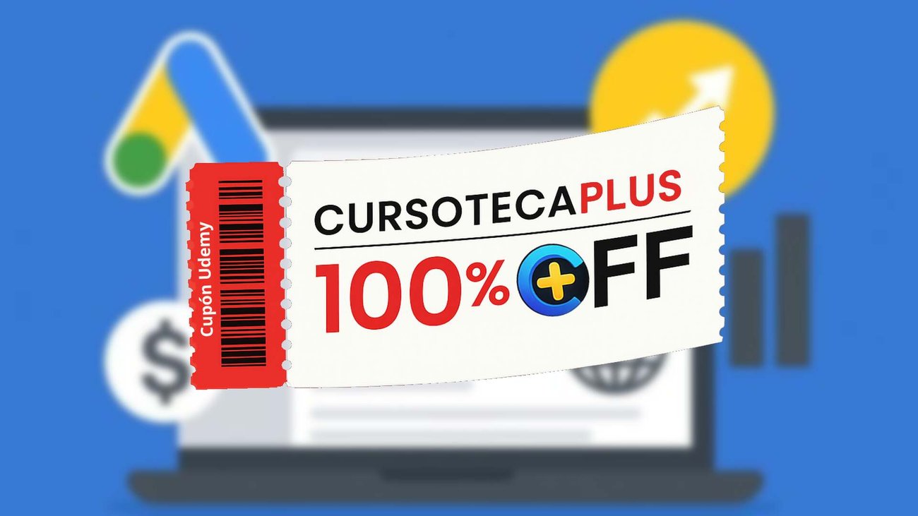 Cupón Udemy | Dominio de Google Ads: De Principiante a Avanzado 2026